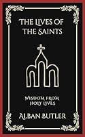 Algopix Similar Product 12 - The Lives of the Saints Wisdom from