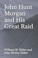 Algopix Similar Product 5 - John Hunt Morgan and His Great Raid