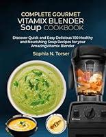 Algopix Similar Product 17 - Complete Gourmet Vitamix Blender Soup