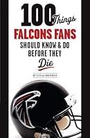 Algopix Similar Product 10 - 100 Things Falcons Fans Should Know 