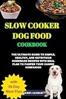 Algopix Similar Product 14 - SLOW COOKER DOG FOOD COOKBOOK The