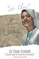 Algopix Similar Product 14 - Sr Clare Crockett Alone with Christ
