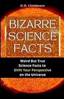 Algopix Similar Product 5 - Bizarre Science Facts Weird But True