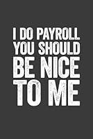 Algopix Similar Product 10 - I Do Payroll You Should Be Nice To Me