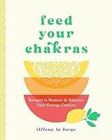 Algopix Similar Product 19 - Feed Your Chakras Recipes to Restore 