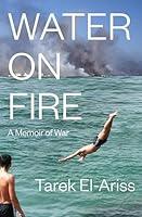 Algopix Similar Product 8 - Water on Fire: A Memoir of War