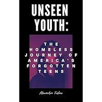 Algopix Similar Product 12 - Unseen Youth The Homeless Journey of