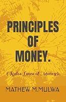 Algopix Similar Product 6 - PRINCIPLES OF MONEY.: (Rules of Money)