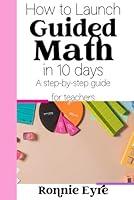 Algopix Similar Product 4 - How to Launch Guided Math in 10 Days A