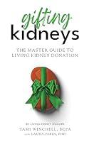 Algopix Similar Product 4 - Gifting Kidneys The Master Guide to