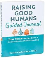 Algopix Similar Product 8 - Raising Good Humans Guided Journal