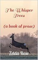 Algopix Similar Product 14 - The Whisper Trees: (A Book of Prose)