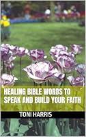 Algopix Similar Product 7 - HEALING BIBLE WORDS TO SPEAK AND BUILD