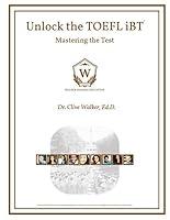 Algopix Similar Product 10 - Unlock the TOEFL iBT: Mastering the Test