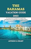 Algopix Similar Product 15 - THE BAHAMAS VACATION GUIDE 2023 A