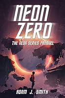 Algopix Similar Product 7 - Neon Zero A Dystopian Scifi The Neon