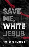 Algopix Similar Product 2 - Save Me, White Jesus