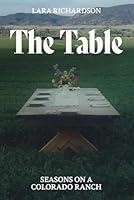 Algopix Similar Product 12 - The Table: Seasons on a Colorado Ranch