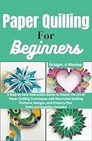 Algopix Similar Product 3 - Paper Quilling for Beginners A Step by