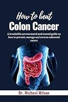 Algopix Similar Product 14 - HOW TO BEAT COLON CANCER A