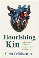 Algopix Similar Product 13 - Flourishing Kin Indigenous Wisdom for