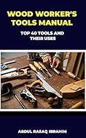 Algopix Similar Product 14 - WOOD WORKERS TOOLS MANUAL  TOP 40