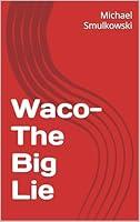 Algopix Similar Product 17 - Waco- The Big Lie