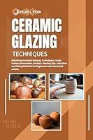 Algopix Similar Product 12 - CERAMIC GLAZING TECHNIQUES Mastering