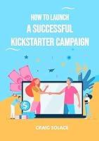 Algopix Similar Product 19 - How to Launch A Successful Kickstarter