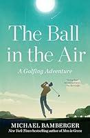 Algopix Similar Product 5 - The Ball in the Air: A Golfing Adventure