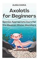 Algopix Similar Product 13 - Axolotls for Beginners  Species