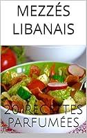 Algopix Similar Product 13 - Mezzs libanais 20 recettes parfumes