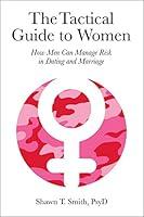 Algopix Similar Product 18 - The Tactical Guide to Women How Men