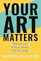 Algopix Similar Product 8 - Your Art Matters Find Your Voice Find