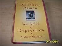 Algopix Similar Product 19 - The Noonday Demon An Atlas Of