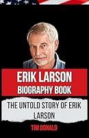 Algopix Similar Product 7 - Erik Larson Biography Book The Untold