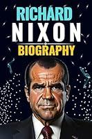 Algopix Similar Product 3 - Richard Nixon Biography Reshaping