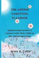 Algopix Similar Product 10 - THE AUTISM PARENTING PLAYBOOK