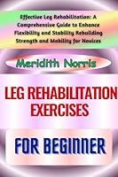 Algopix Similar Product 7 - LEG REHABILITATION EXERCISES FOR