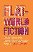 Algopix Similar Product 15 - FlatWorld Fiction Digital Humanity in
