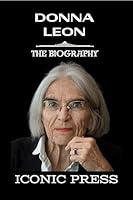Algopix Similar Product 19 - DONNA LEON The Iconic Biography Of The