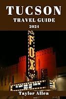 Algopix Similar Product 14 - TUCSON TRAVEL GUIDE 2024 Important