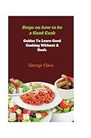 Algopix Similar Product 15 - Steps on how to be a Good Cook Guides