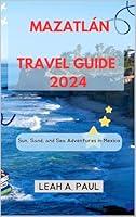 Algopix Similar Product 15 - MAZATLN TRAVEL GUIDE 2024 Sun Sand