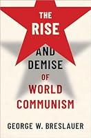 Algopix Similar Product 5 - The Rise and Demise of World Communism