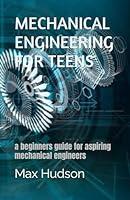 Algopix Similar Product 6 - MECHANICAL ENGINEERING FOR TEENS a