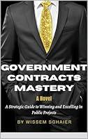 Algopix Similar Product 2 - GOVERNMENT CONTRACTS MASTERY  A Novel