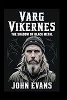 Algopix Similar Product 3 - Varg Vikernes The Shadow of Black