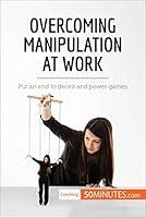 Algopix Similar Product 13 - Overcoming Manipulation at Work Put an