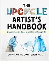 Algopix Similar Product 15 - The Upcycle Artists Handbook A